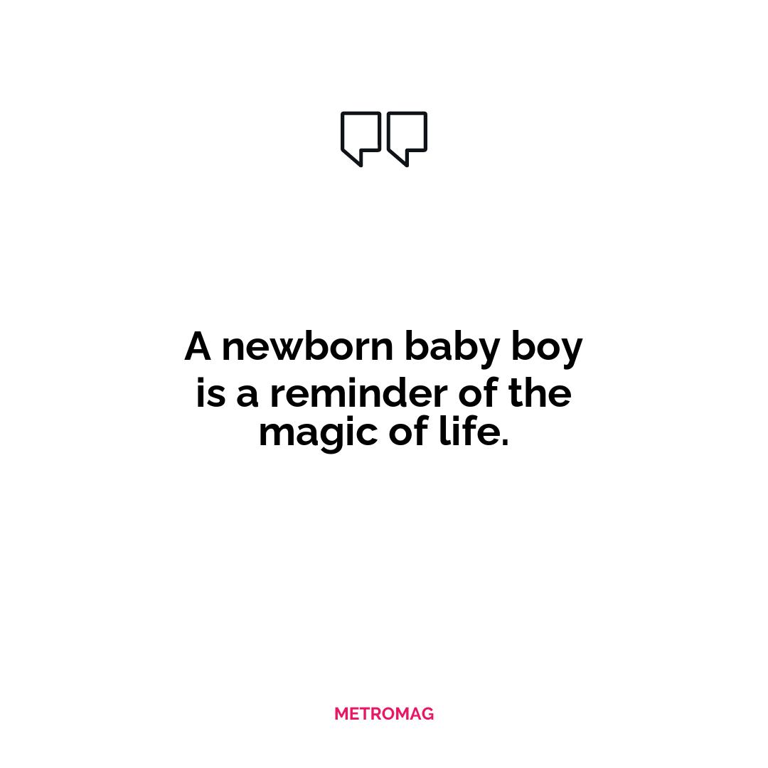 A newborn baby boy is a reminder of the magic of life.