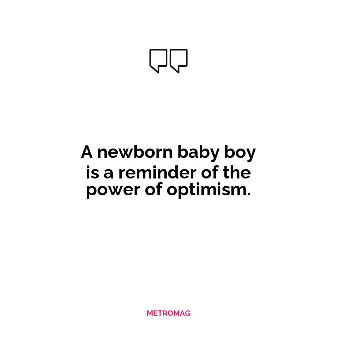 A newborn baby boy is a reminder of the power of optimism.