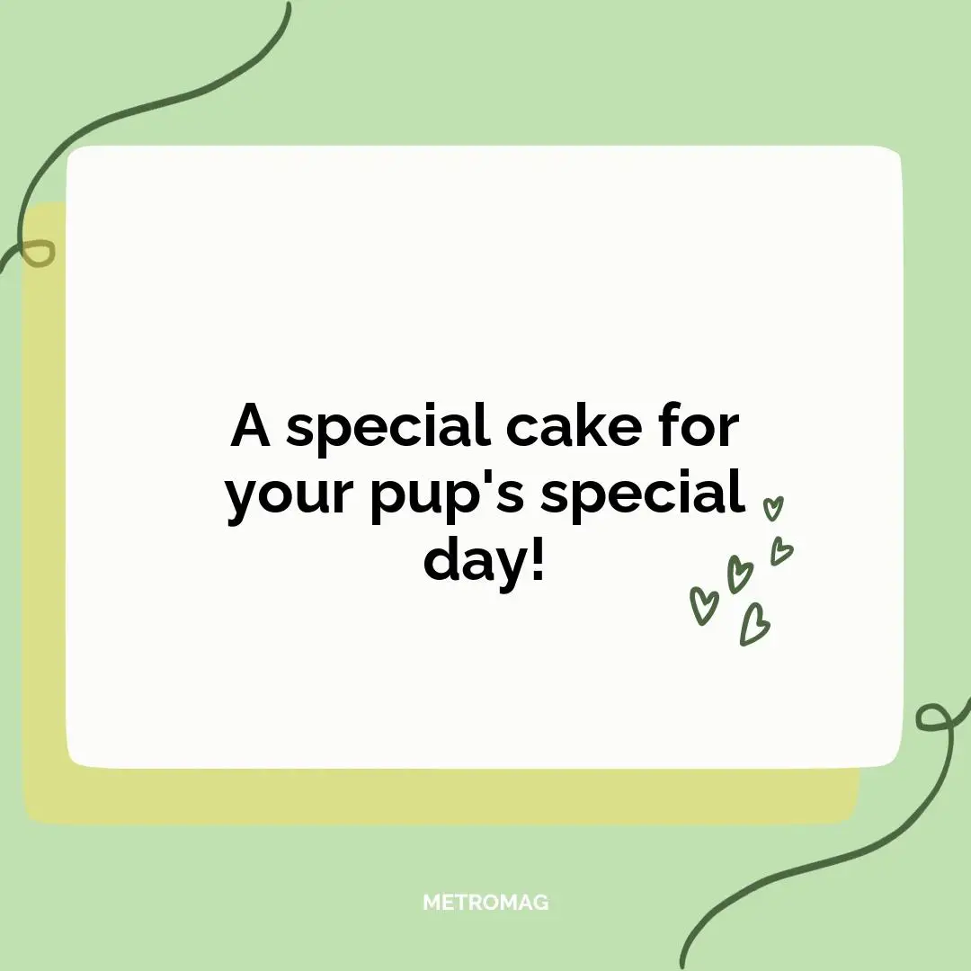 A special cake for your pup's special day!