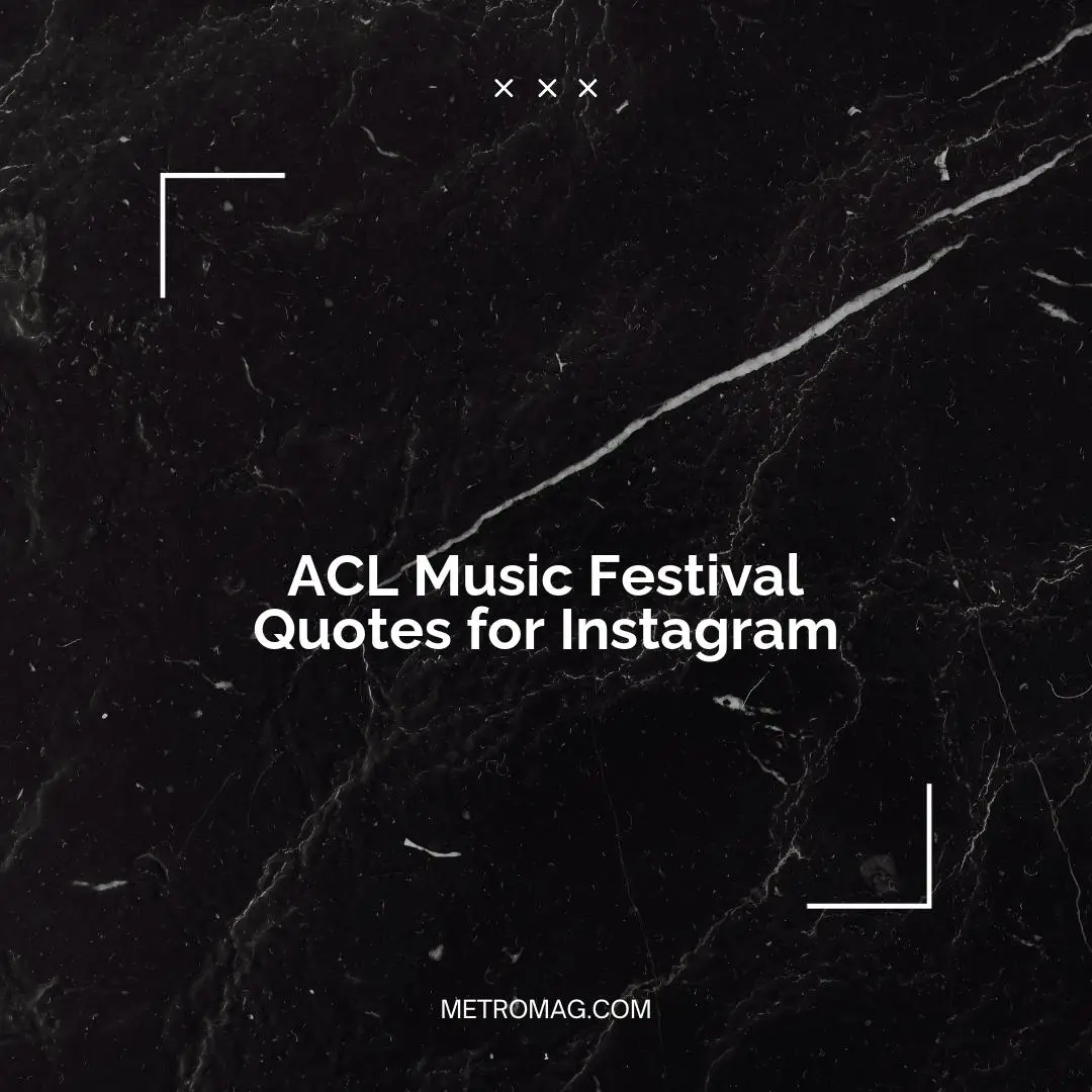 ACL Music Festival Quotes for Instagram
