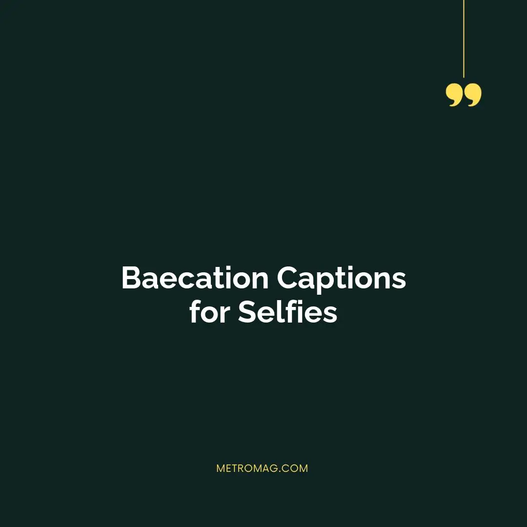 Baecation Captions for Selfies