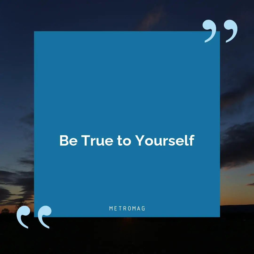 Be True to Yourself
