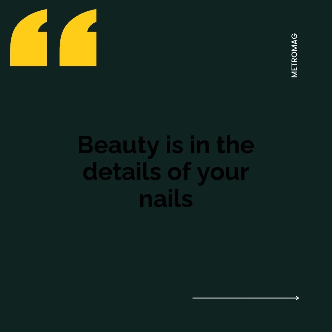 Beauty is in the details of your nails