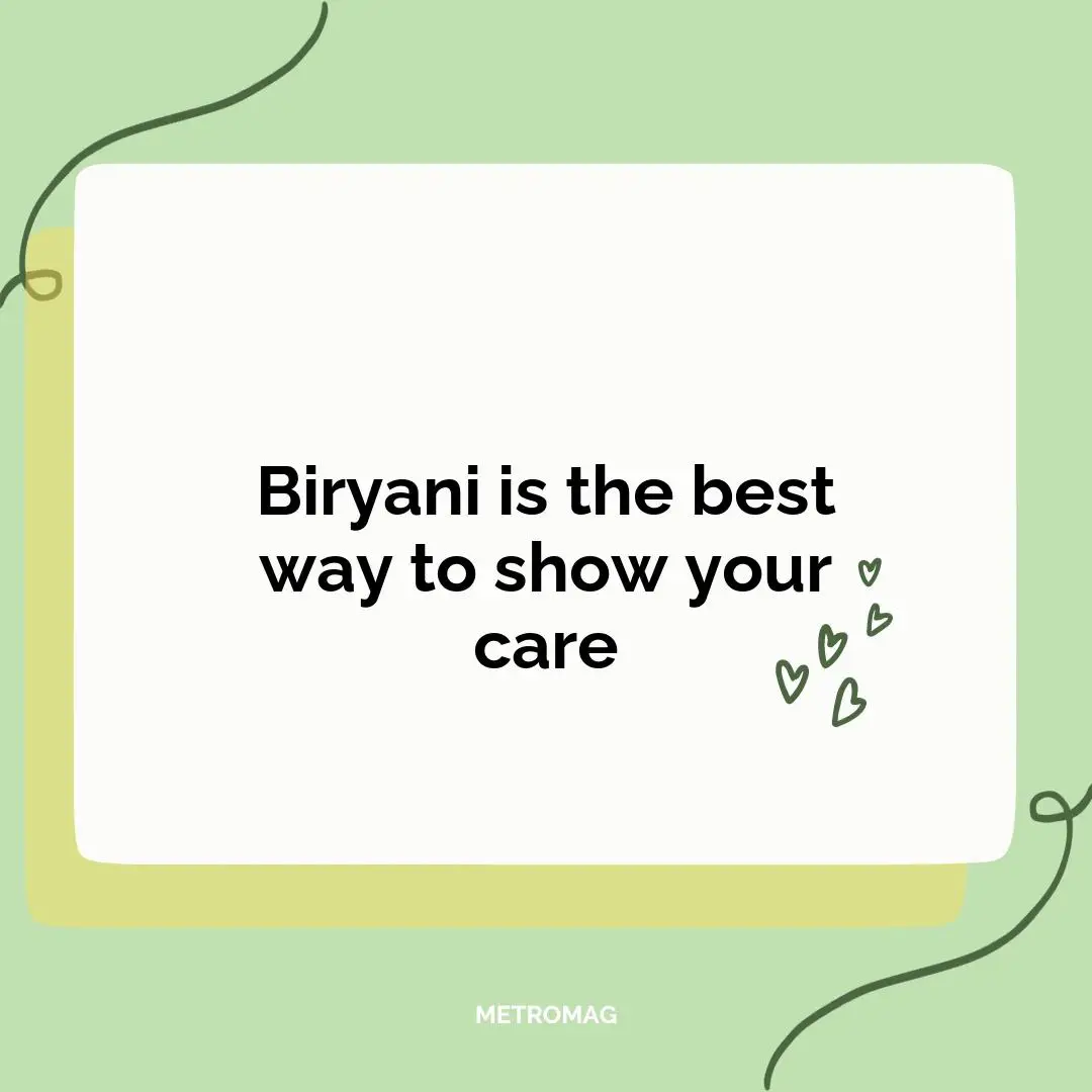 Biryani is the best way to show your care