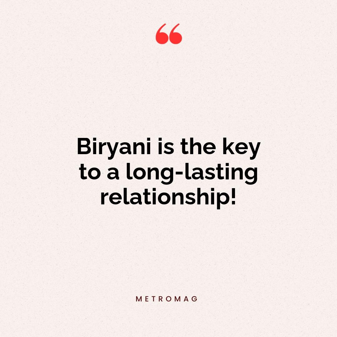Biryani is the key to a long-lasting relationship!