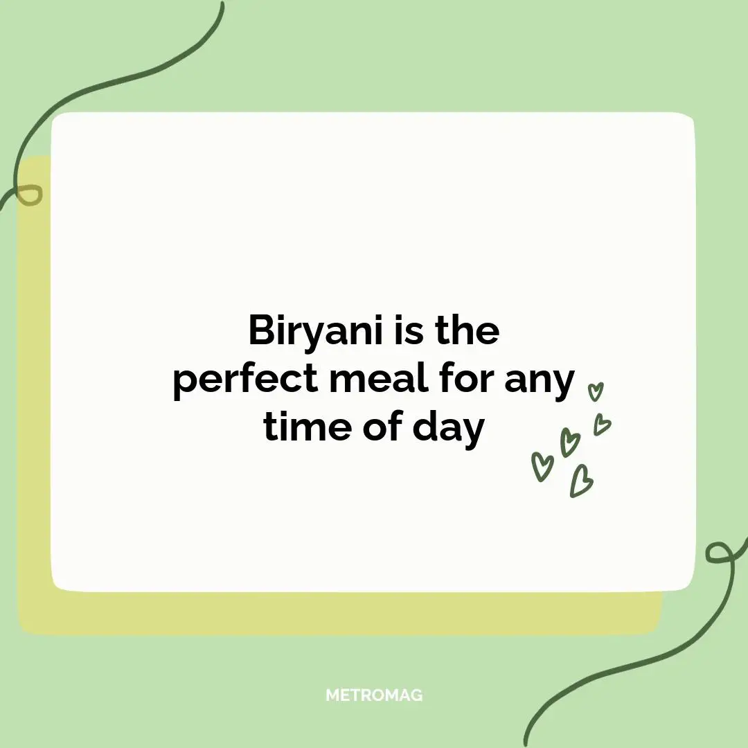 Biryani is the perfect meal for any time of day