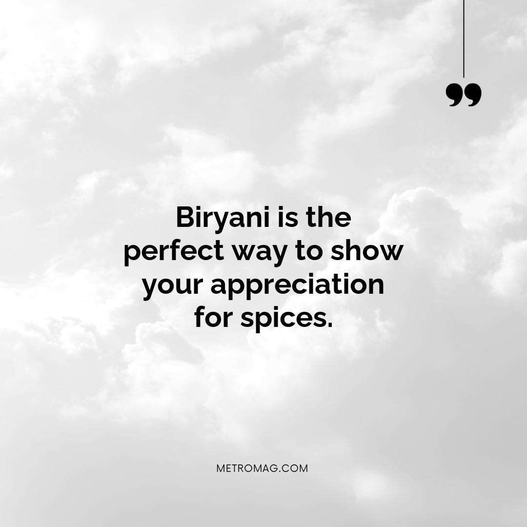 Biryani is the perfect way to show your appreciation for spices.