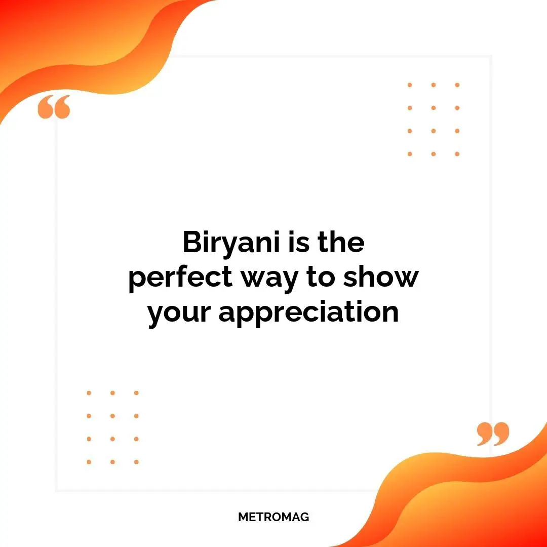 Biryani is the perfect way to show your appreciation