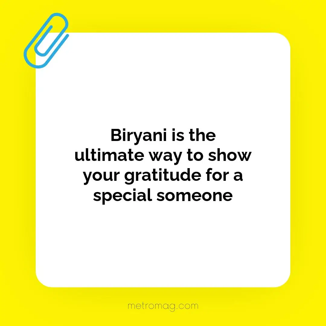 Biryani is the ultimate way to show your gratitude for a special someone