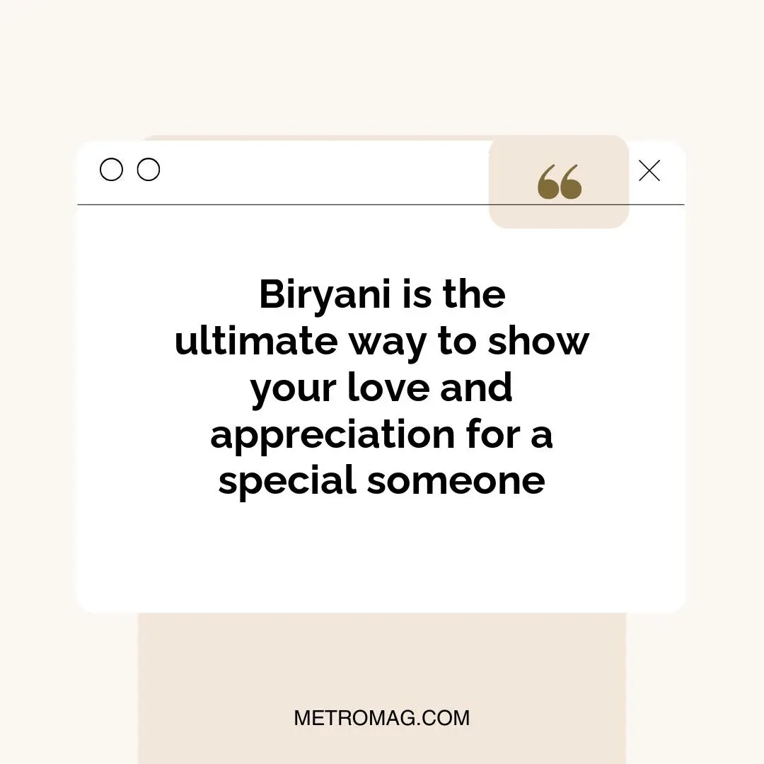 Biryani is the ultimate way to show your love and appreciation for a special someone