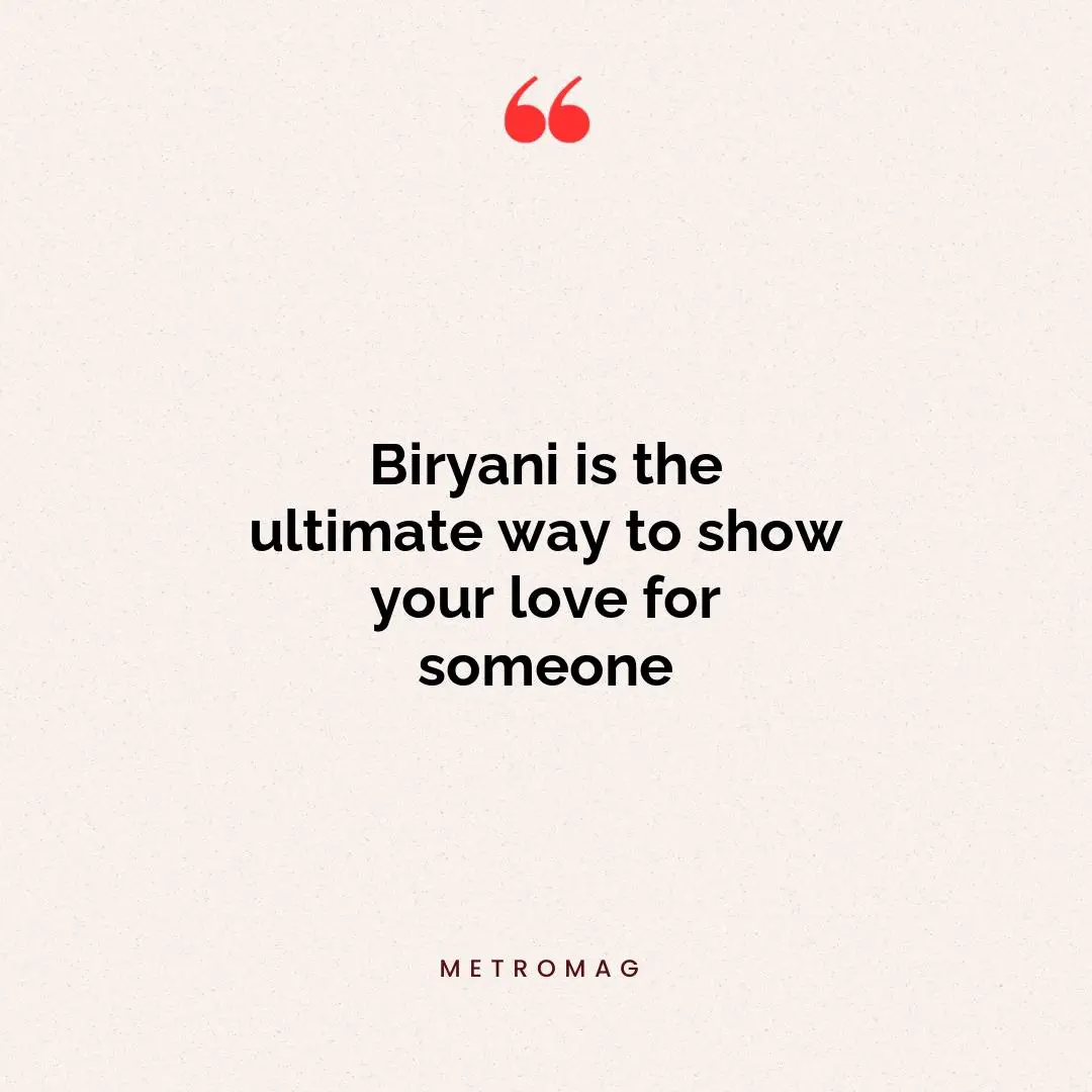 Biryani is the ultimate way to show your love for someone