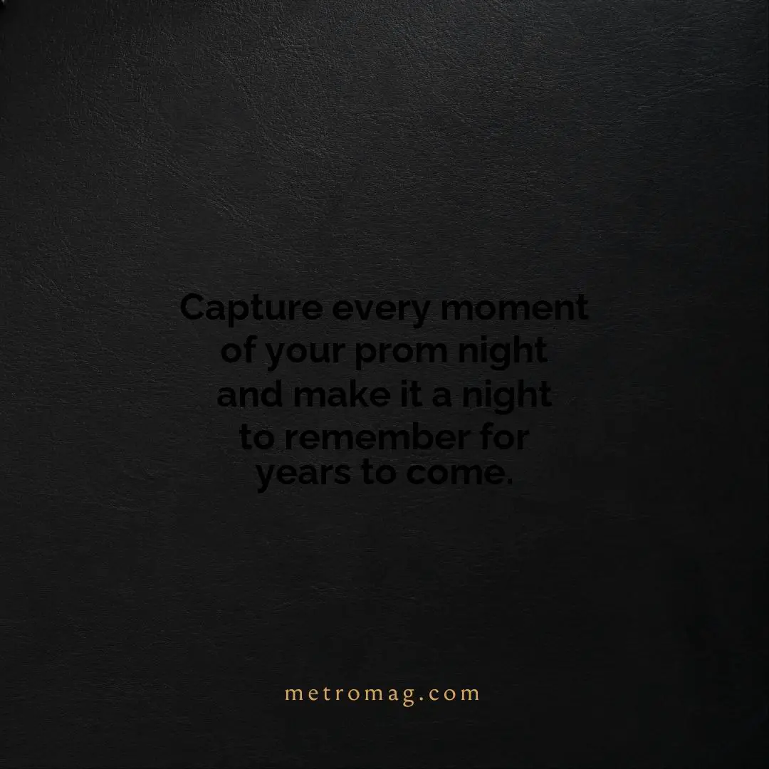 Capture every moment of your prom night and make it a night to remember for years to come.