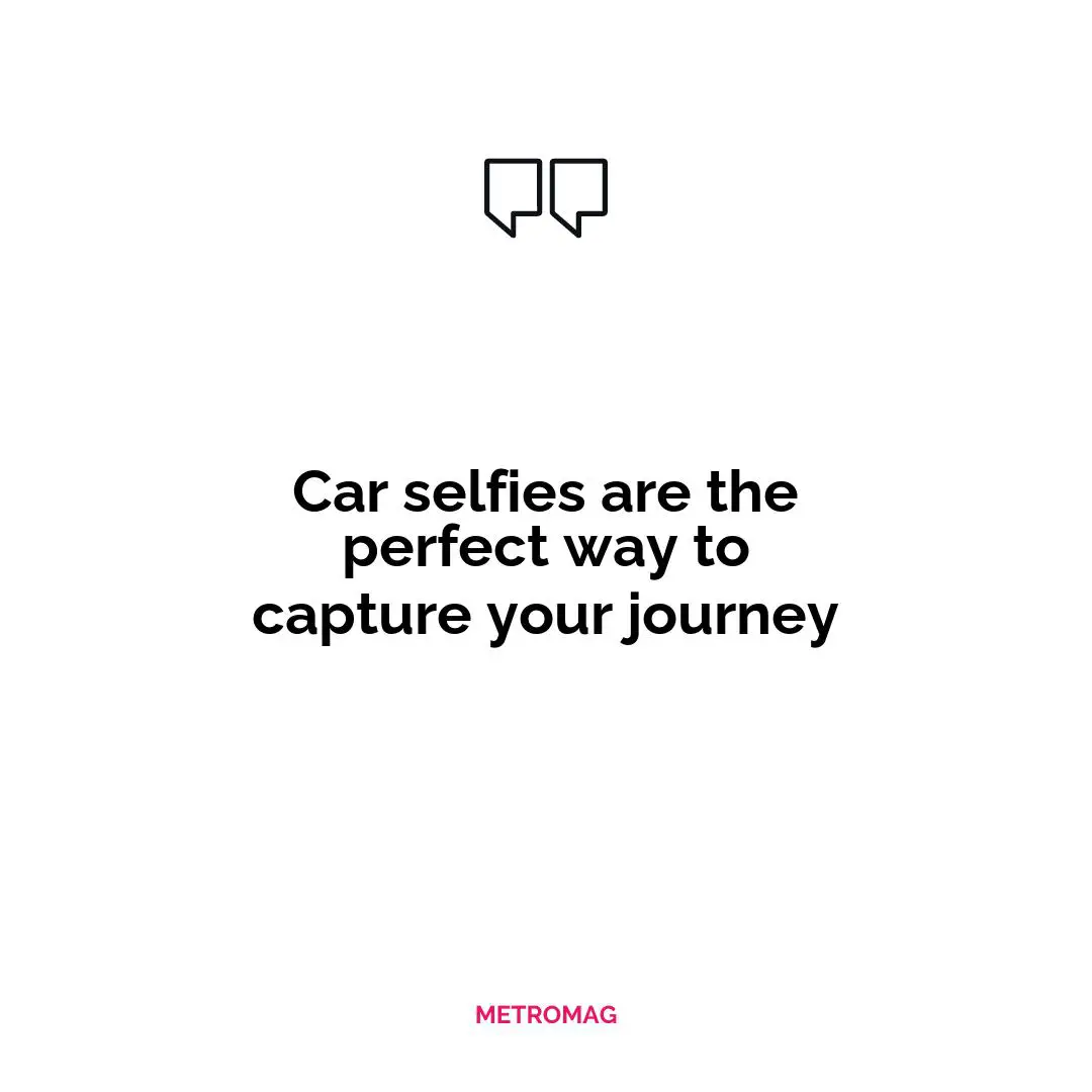 Car selfies are the perfect way to capture your journey