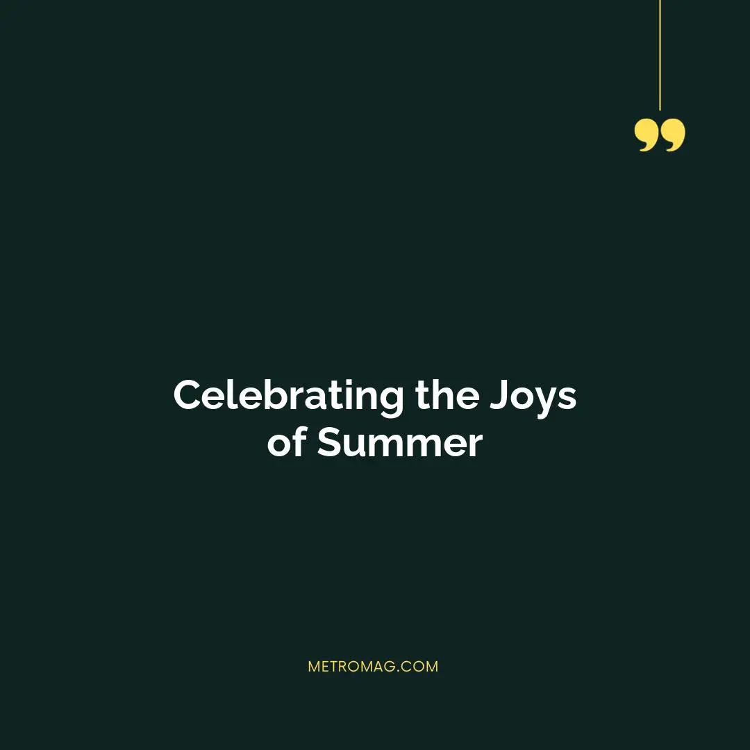 Celebrating the Joys of Summer