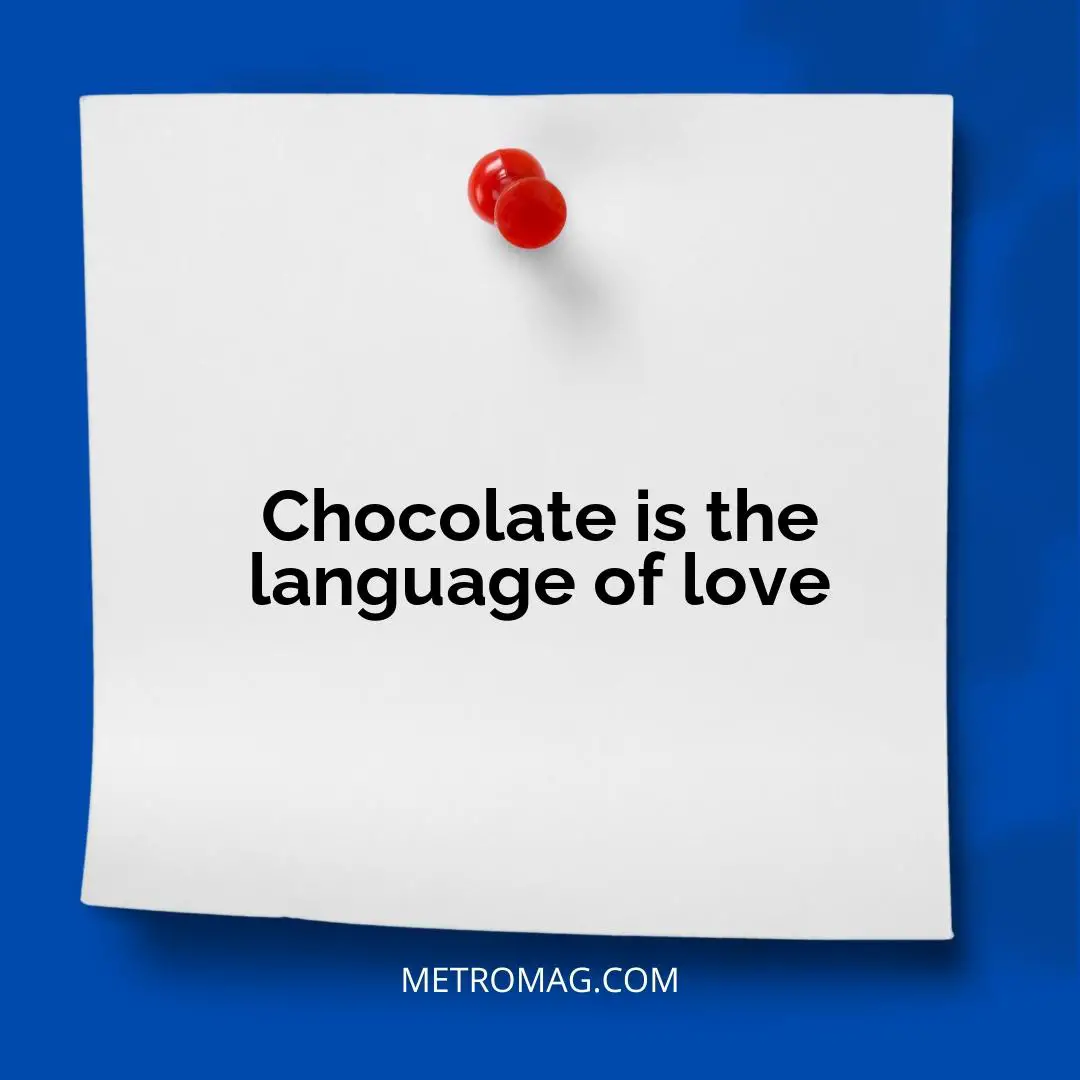 Chocolate is the language of love