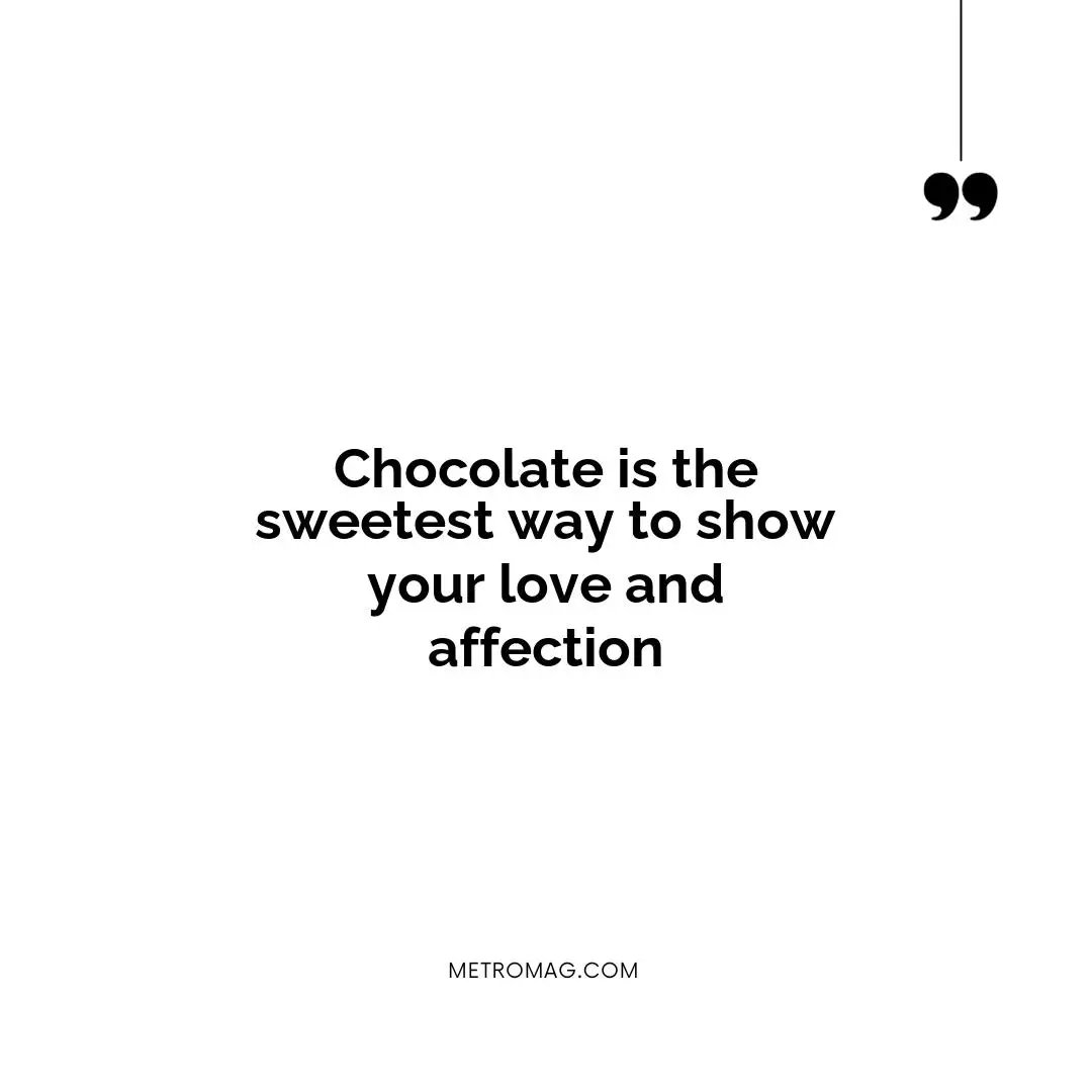 Chocolate is the sweetest way to show your love and affection