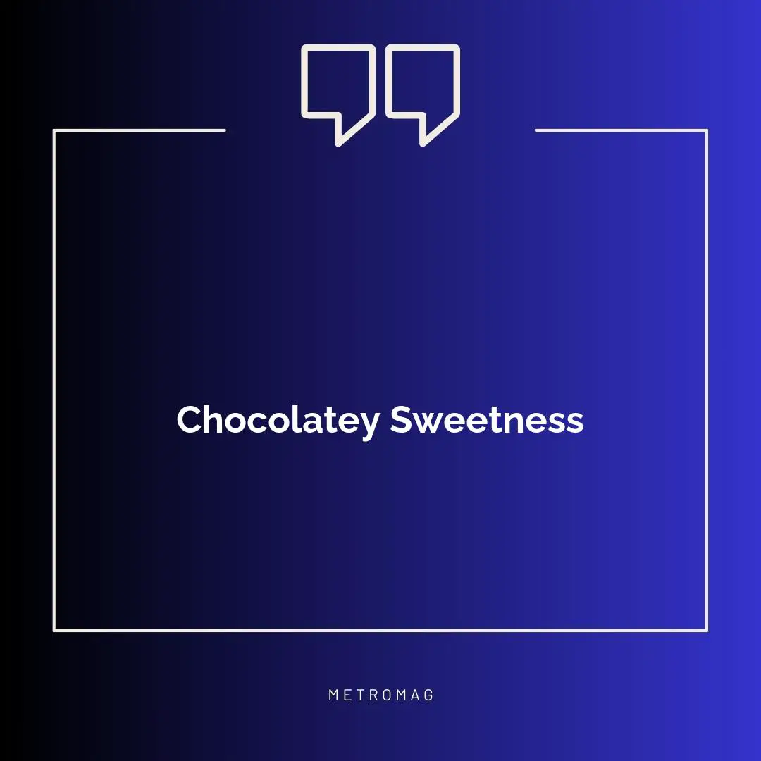 Chocolatey Sweetness