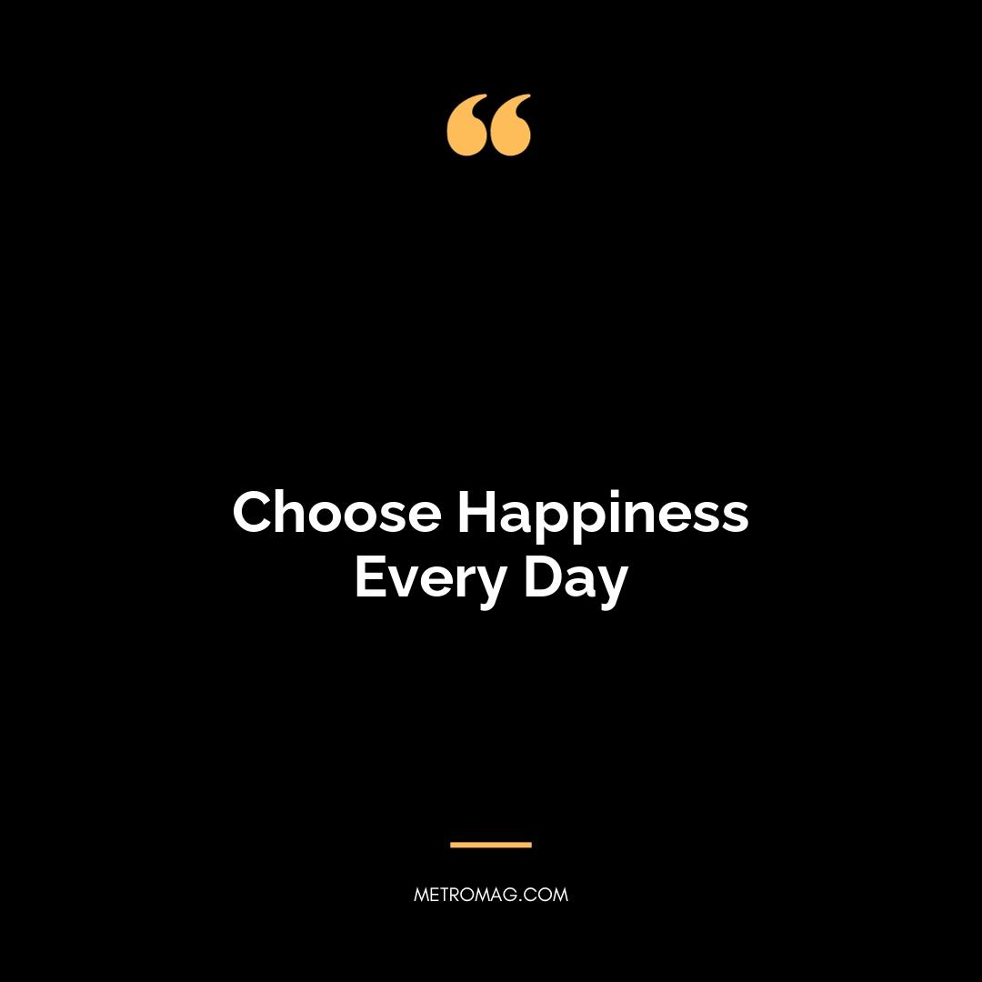 Choose Happiness Every Day