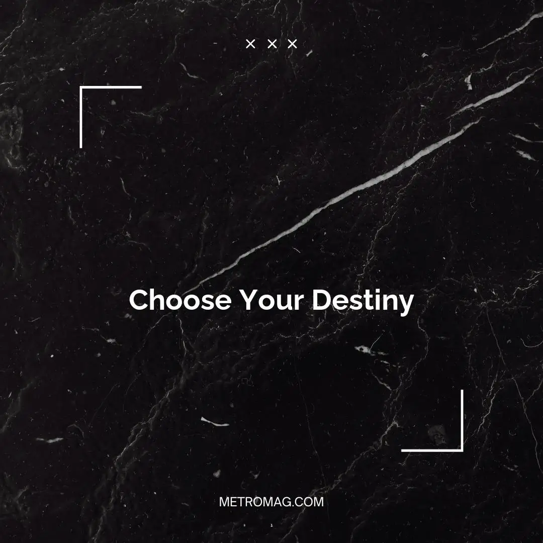 Choose Your Destiny