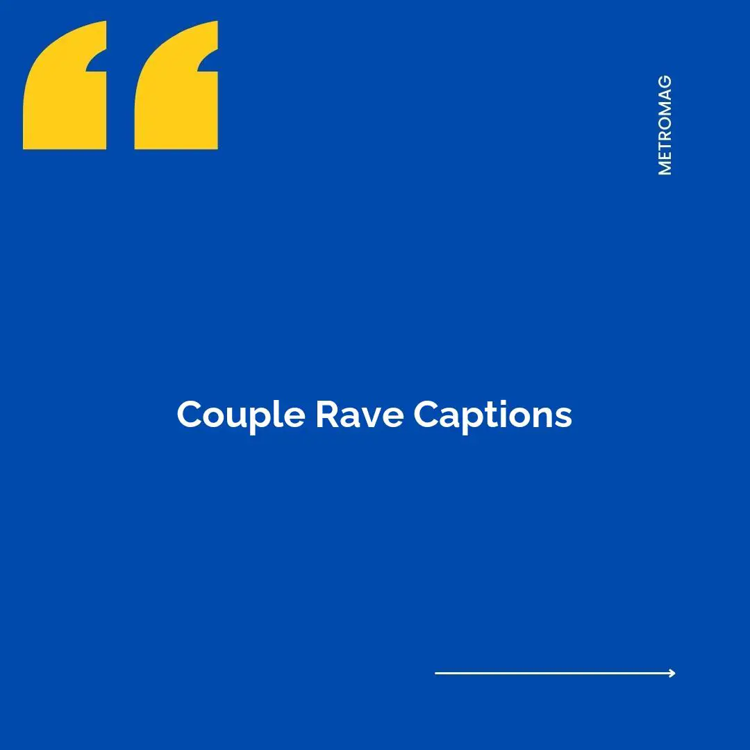 Couple Rave Captions