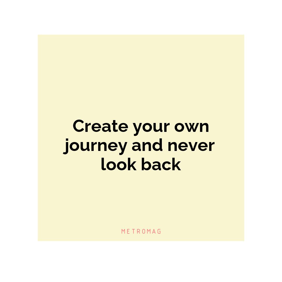 Create your own journey and never look back