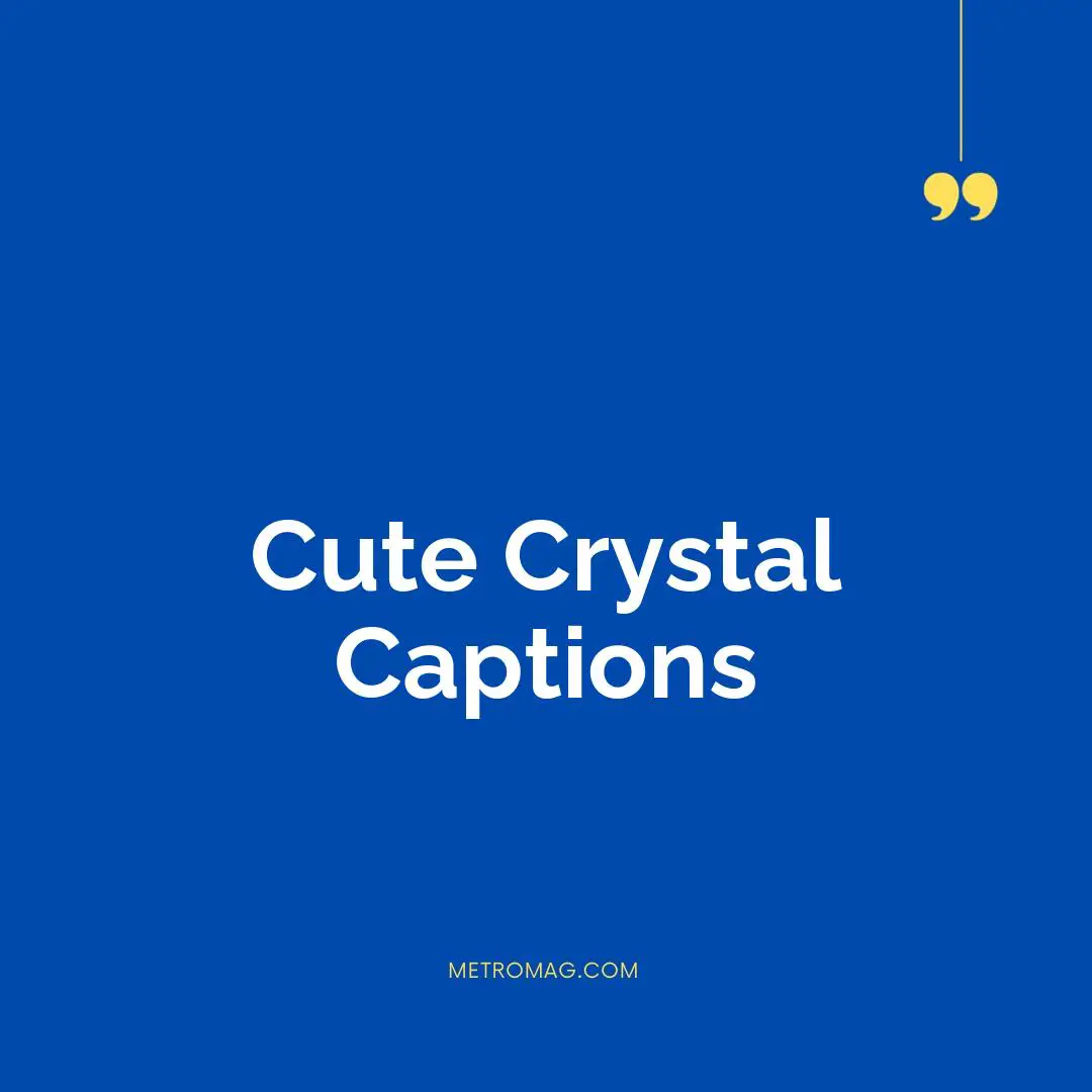Cute Crystal Captions