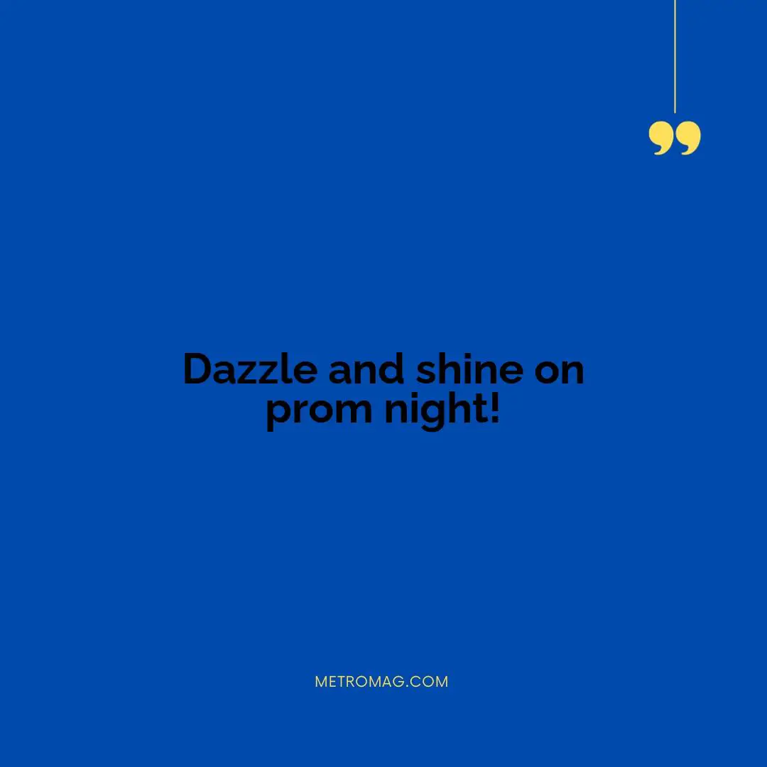 Dazzle and shine on prom night!