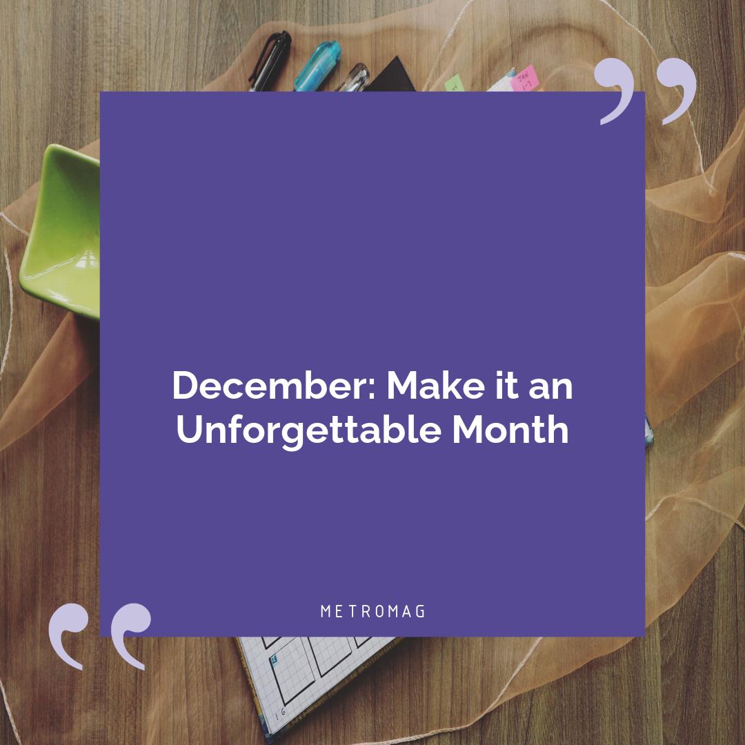 December: Make it an Unforgettable Month