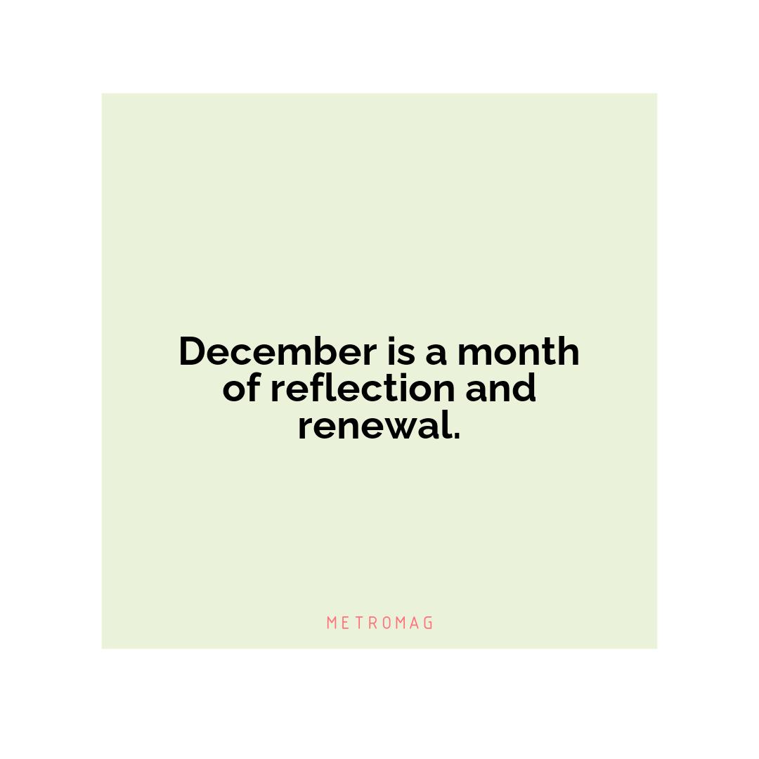 December is a month of reflection and renewal.