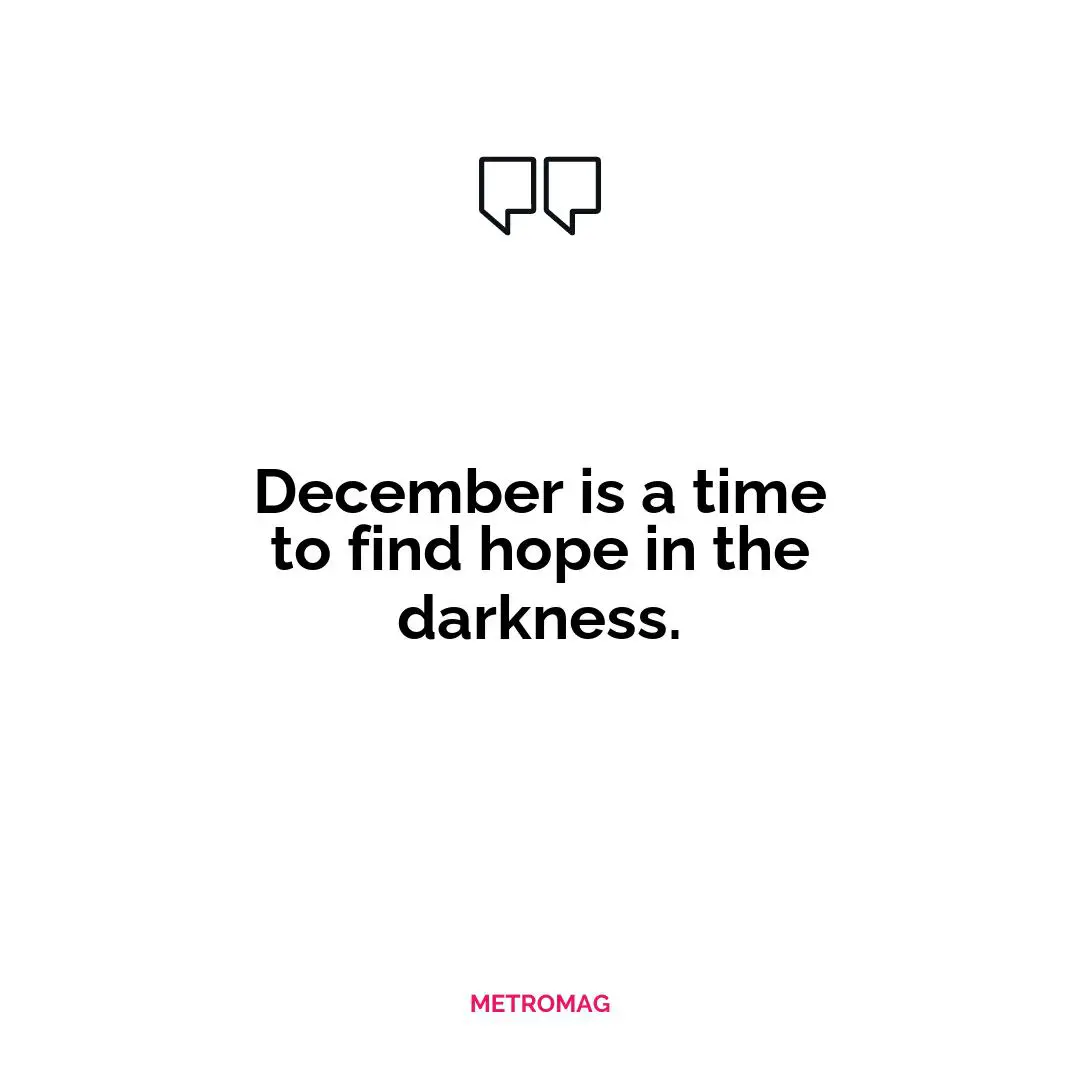 December is a time to find hope in the darkness.