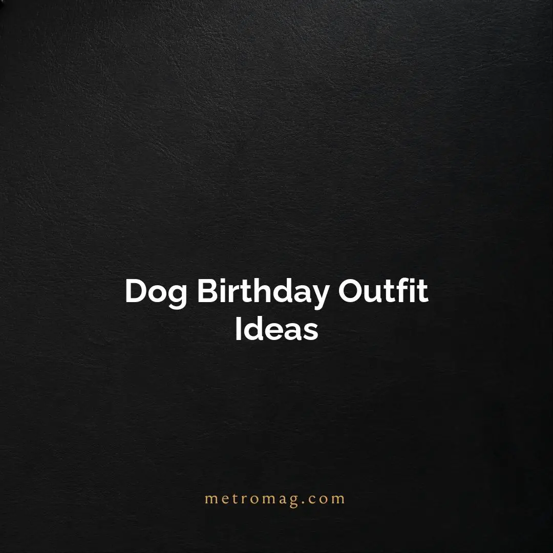 Dog Birthday Outfit Ideas
