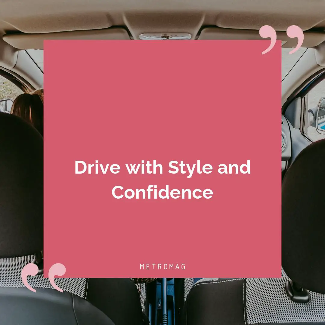 Drive with Style and Confidence