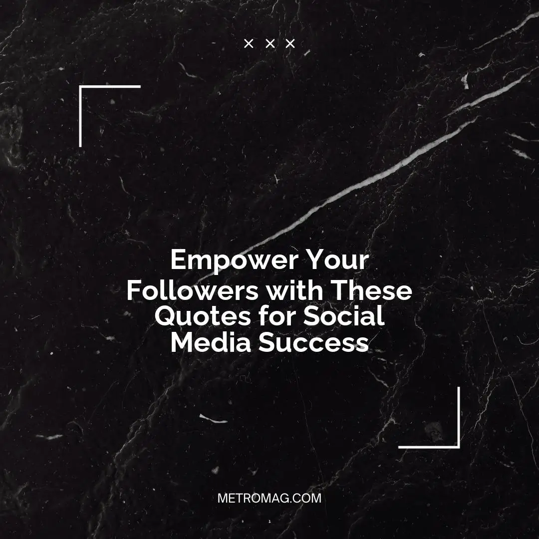 Empower Your Followers with These Quotes for Social Media Success