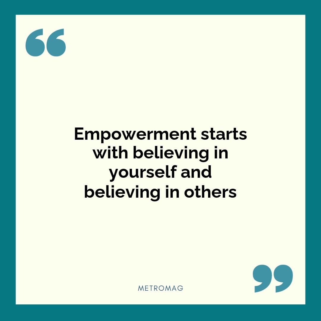 Empowerment starts with believing in yourself and believing in others