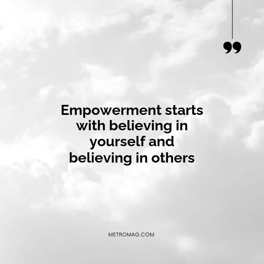 Empowerment starts with believing in yourself and believing in others