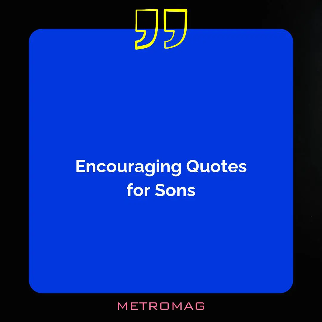 Encouraging Quotes for Sons