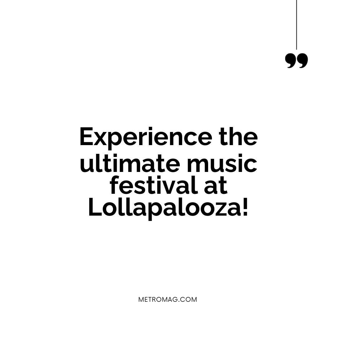Experience the ultimate music festival at Lollapalooza!