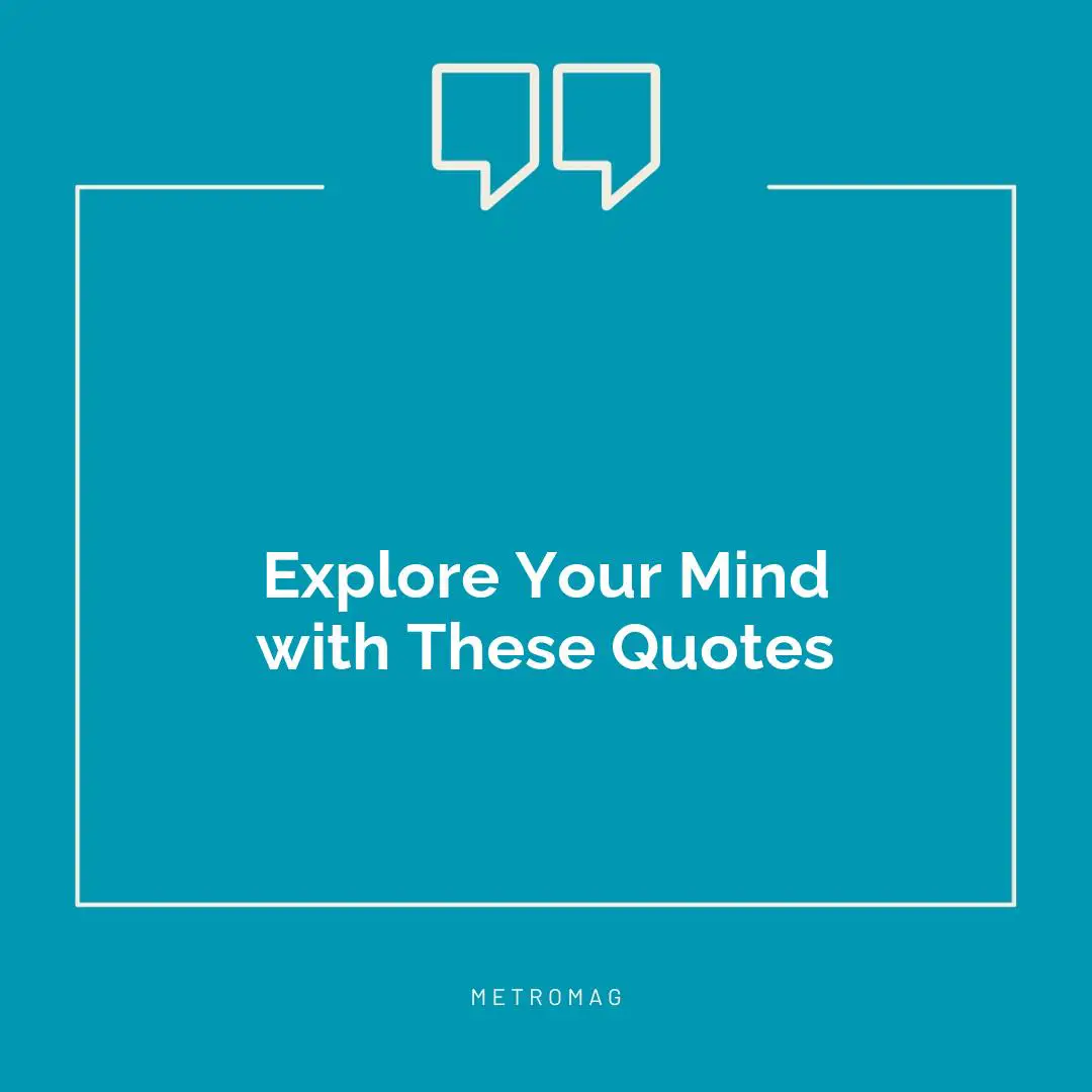 Explore Your Mind with These Quotes