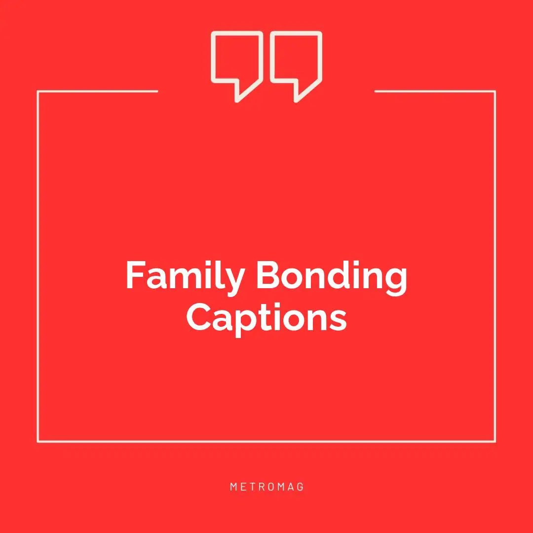 Family Bonding Captions