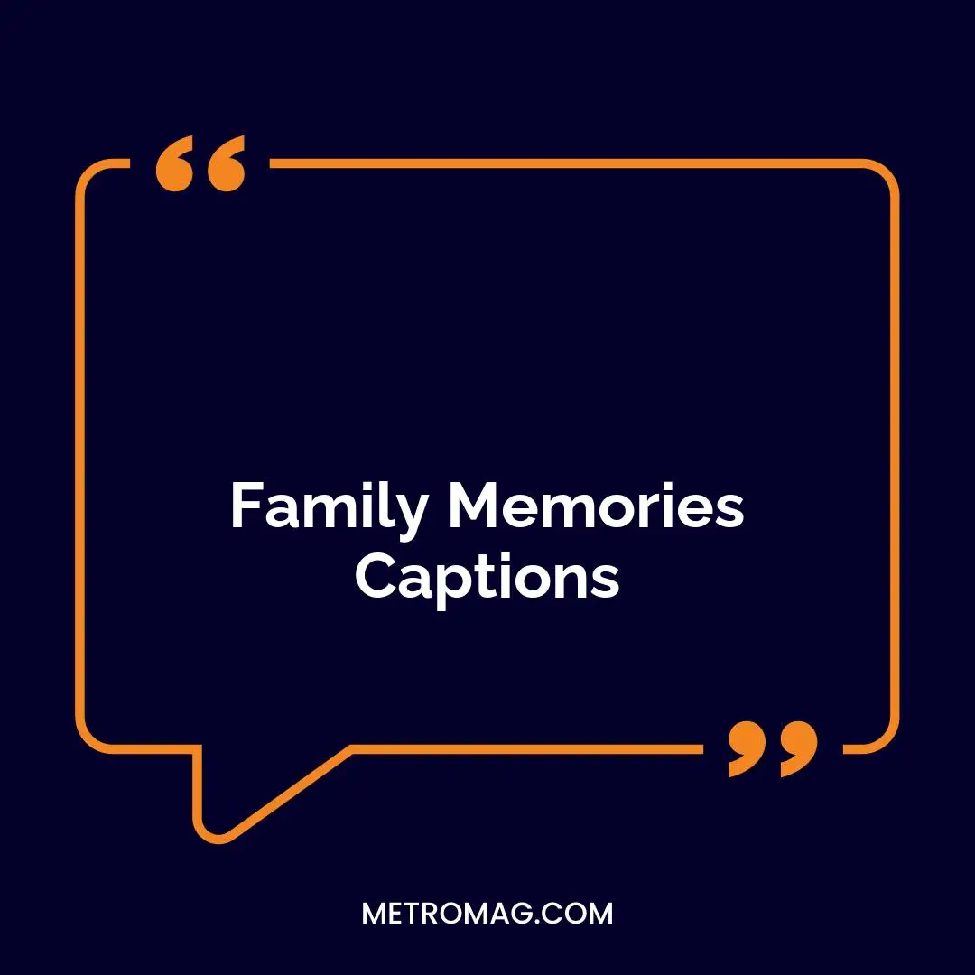 Family Memories Captions