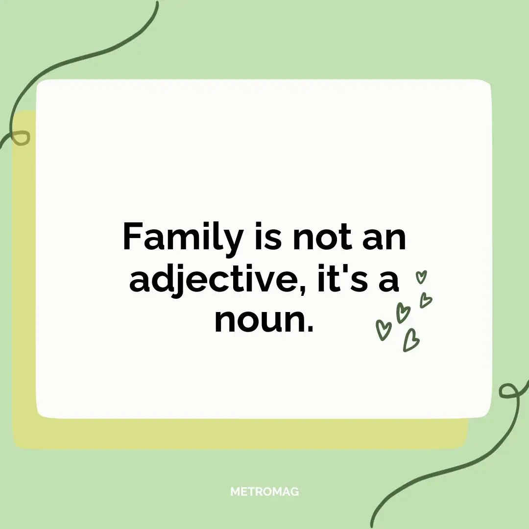 Family is not an adjective, it's a noun.