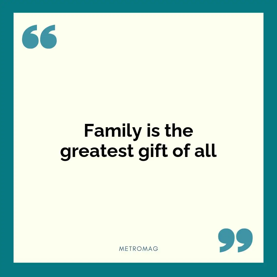 Family is the greatest gift of all