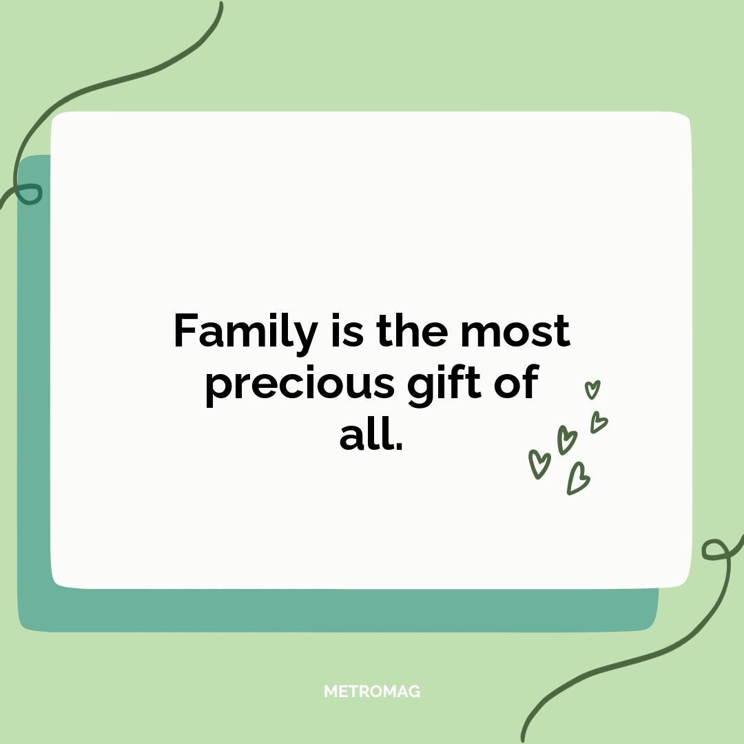 Family is the most precious gift of all.