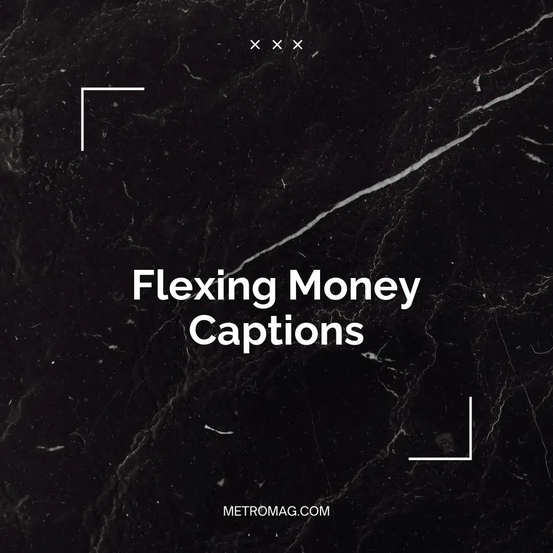 Flexing Money Captions