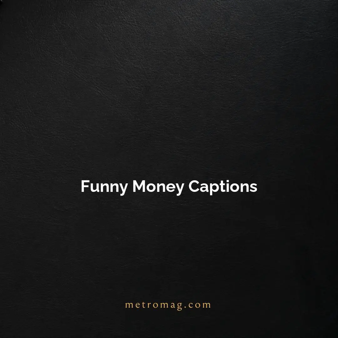 Funny Money Captions