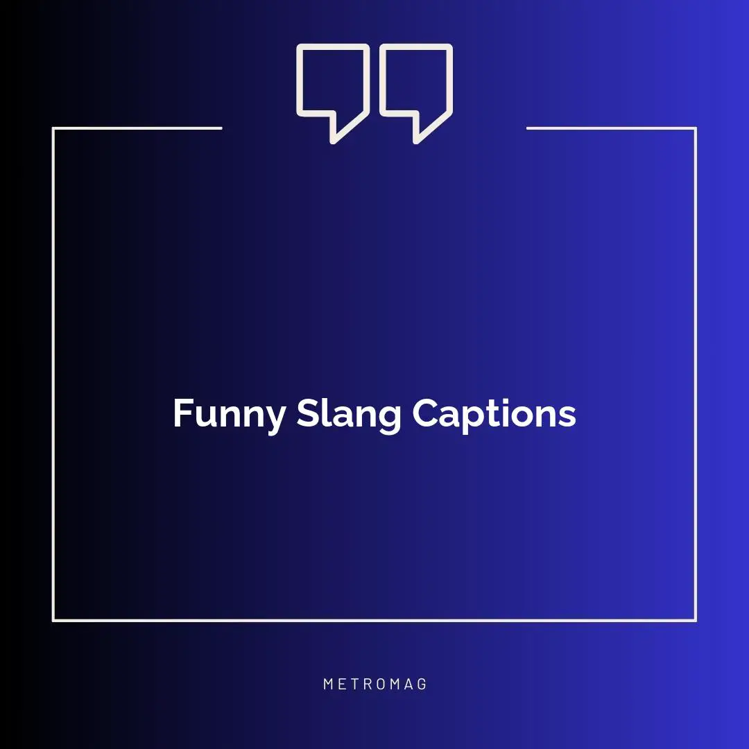 Funny Slang Captions