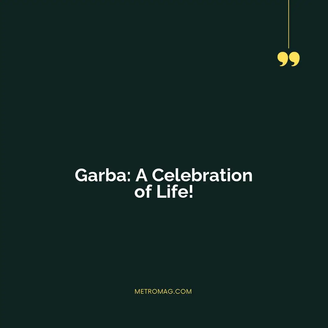 Garba: A Celebration of Life!