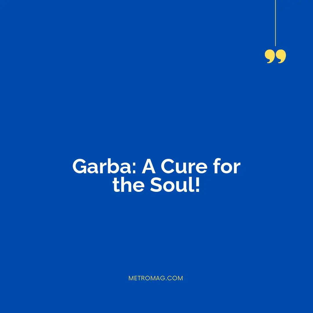 Garba: A Cure for the Soul!