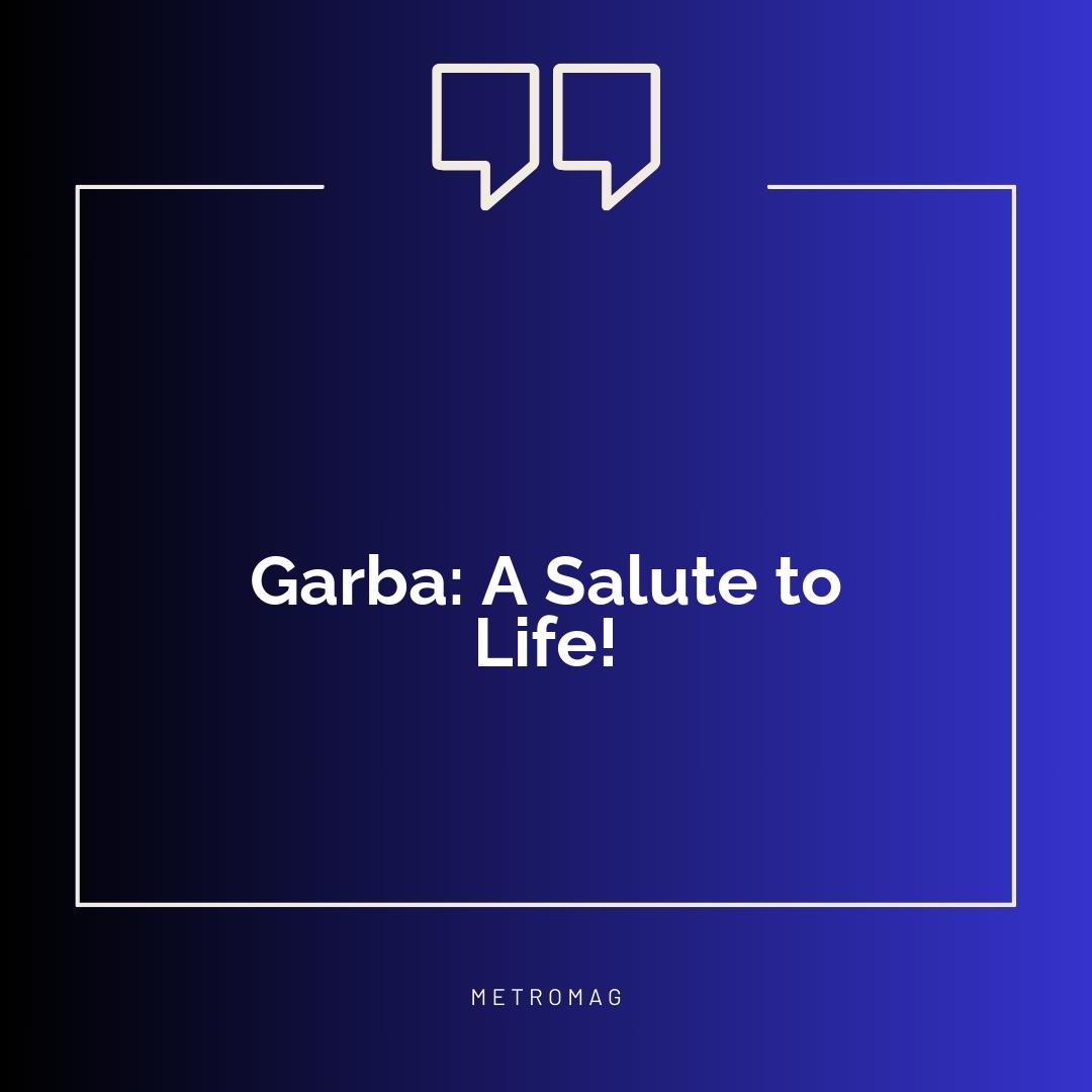 Garba: A Salute to Life!