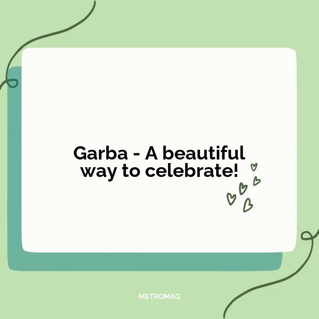 Garba - A beautiful way to celebrate!